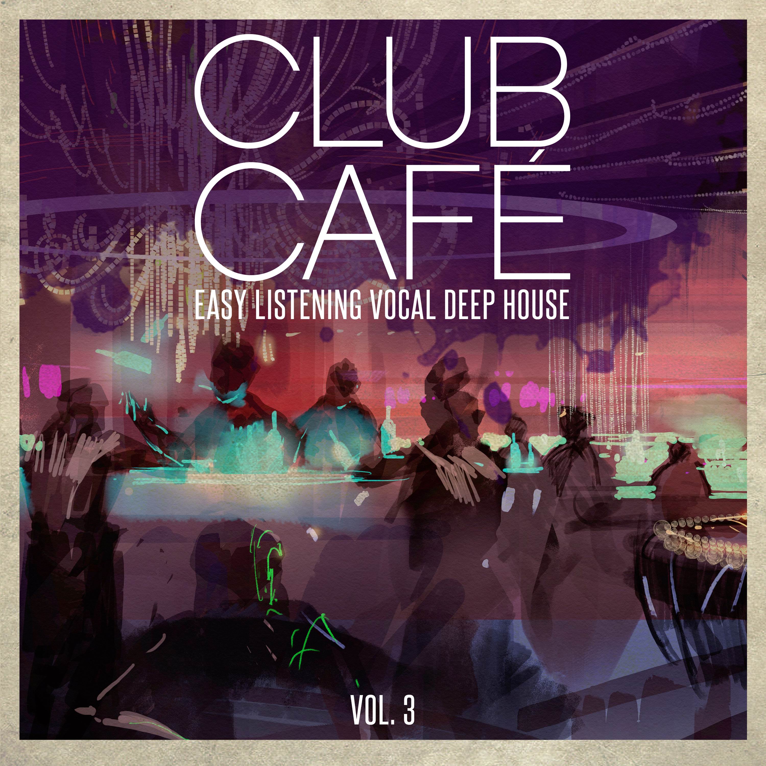 CLUB CAFÉ VOL. 3 - EASY LISTENING VOCAL DEEP HOUSE